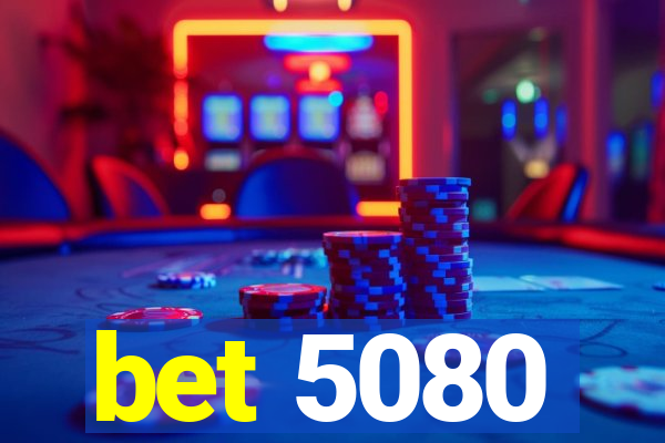 bet 5080